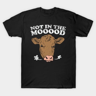 Not In The Mooood T-Shirt